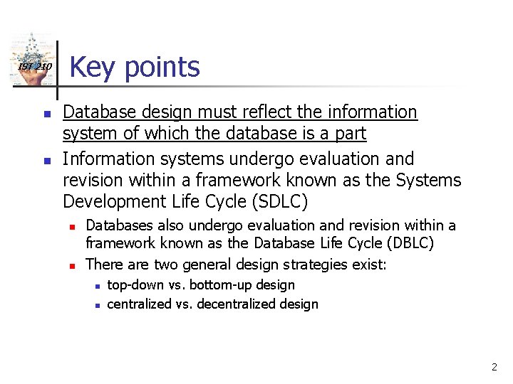 IST 210 n n Key points Database design must reflect the information system of