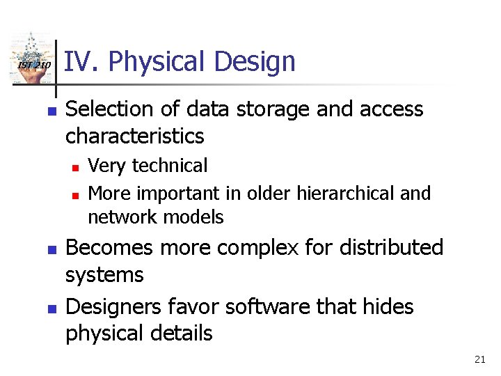 IST 210 n IV. Physical Design Selection of data storage and access characteristics n
