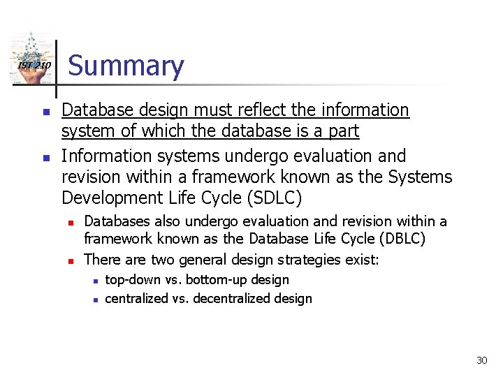 IST 210 n n Summary Database design must reflect the information system of which