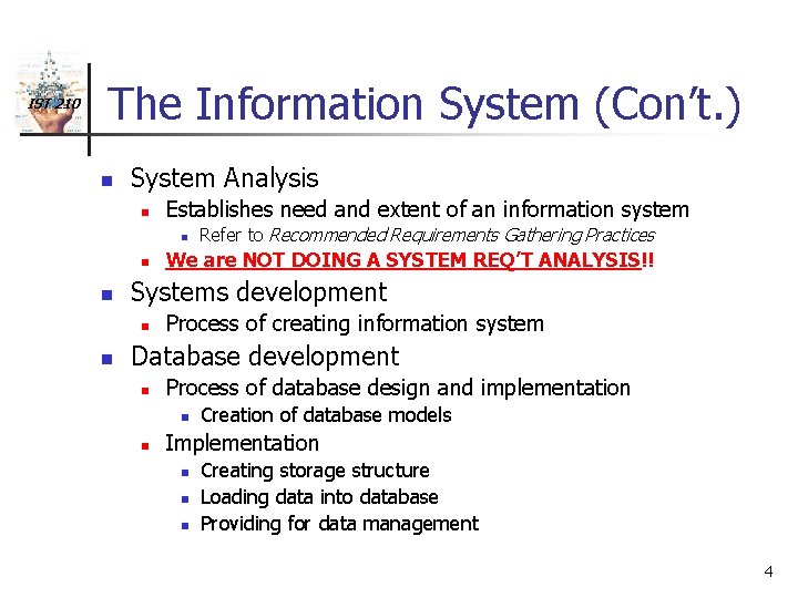 IST 210 The Information System (Con’t. ) n System Analysis n Establishes need and
