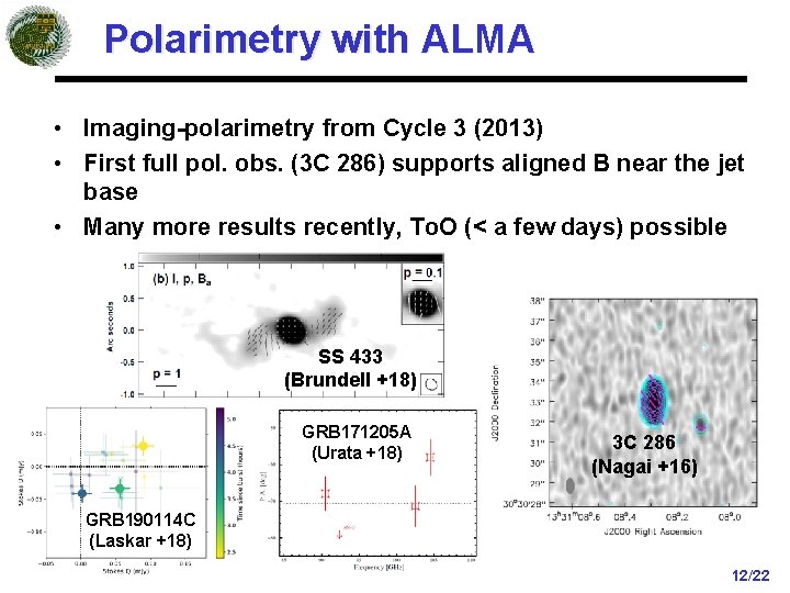 Polarimetry with ALMA • Imaging-polarimetry from Cycle 3 (2013) • First full pol. obs.