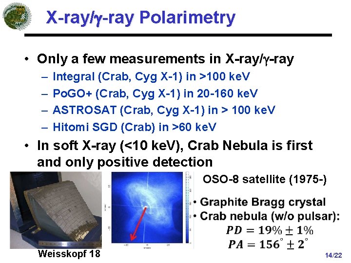 X-ray/g-ray Polarimetry • Only a few measurements in X-ray/g-ray – – Integral (Crab, Cyg