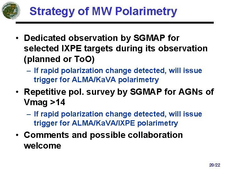 Strategy of MW Polarimetry • Dedicated observation by SGMAP for selected IXPE targets during