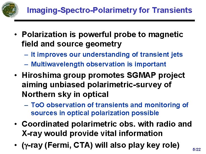 Imaging-Spectro-Polarimetry for Transients • Polarization is powerful probe to magnetic field and source geometry