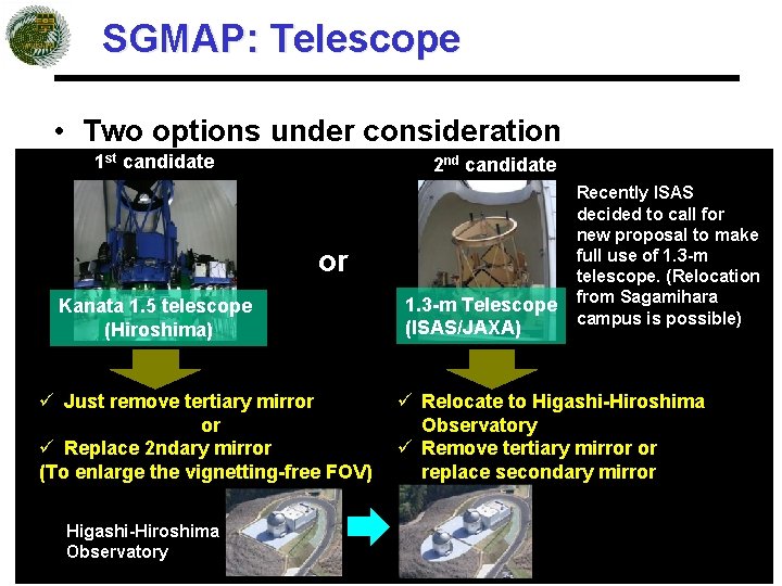 SGMAP: Telescope • Two options under consideration 1 st candidate 2 nd candidate or