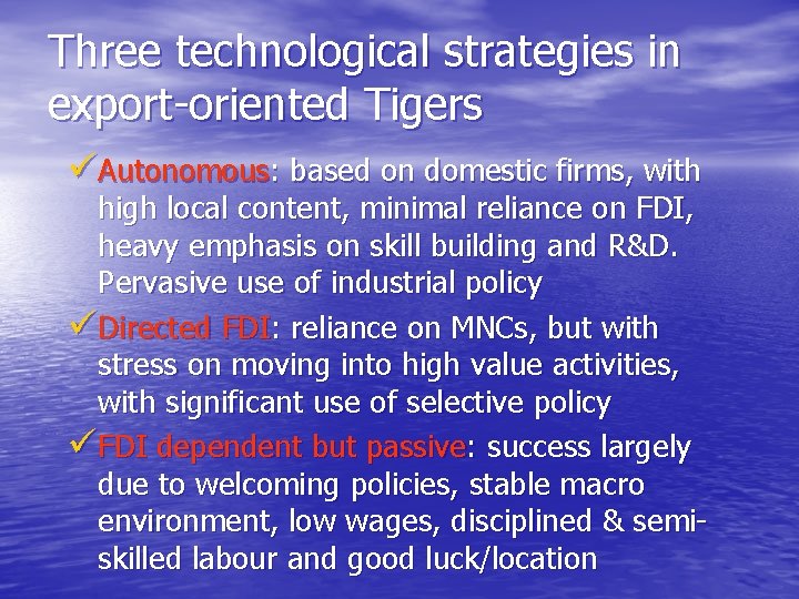 Three technological strategies in export-oriented Tigers üAutonomous: based on domestic firms, with high local