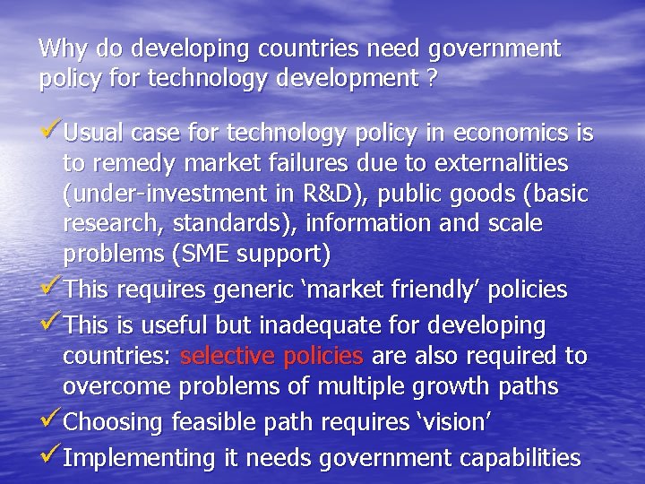 Why do developing countries need government policy for technology development ? üUsual case for