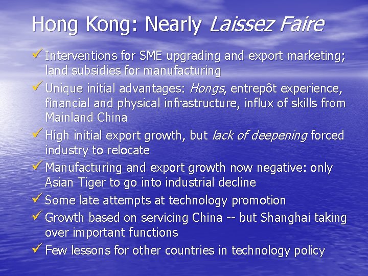 Hong Kong: Nearly Laissez Faire ü Interventions for SME upgrading and export marketing; land