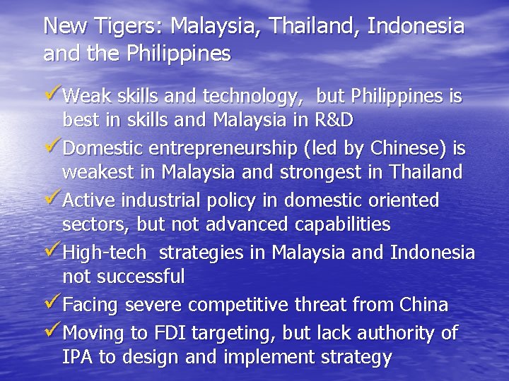 New Tigers: Malaysia, Thailand, Indonesia and the Philippines üWeak skills and technology, but Philippines
