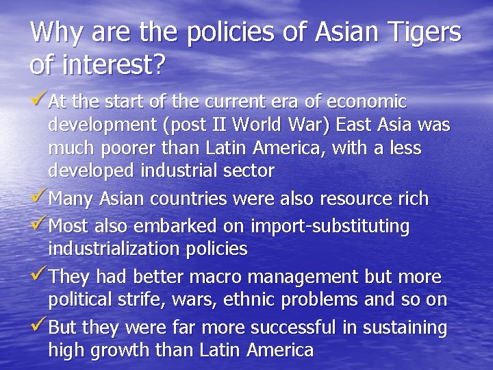 Why are the policies of Asian Tigers of interest? üAt the start of the