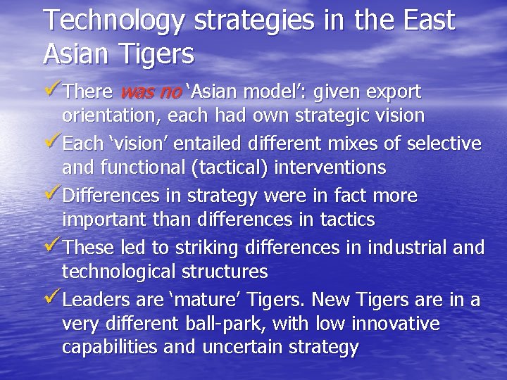 Technology strategies in the East Asian Tigers üThere was no ‘Asian model’: given export