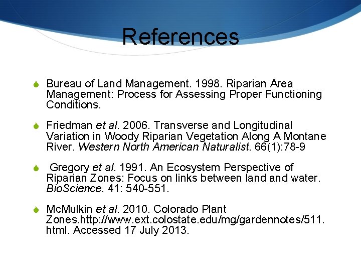 References S Bureau of Land Management. 1998. Riparian Area Management: Process for Assessing Proper