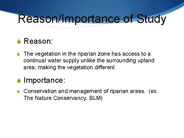 Reason/Importance of Study S Reason: S The vegetation in the riparian zone has access