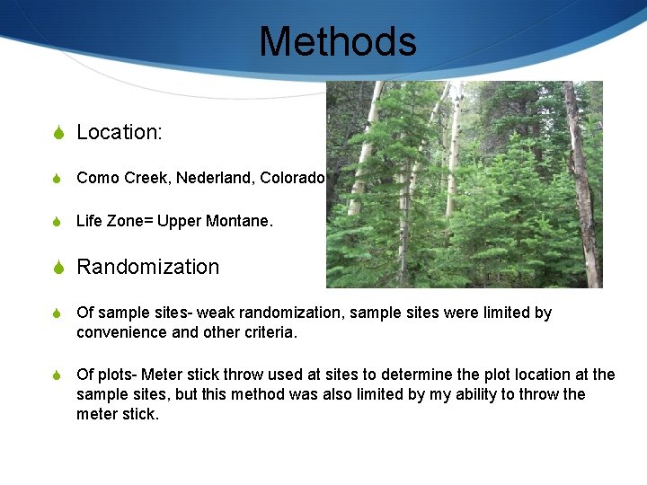 Methods S Location: S Como Creek, Nederland, Colorado. S Life Zone= Upper Montane. S