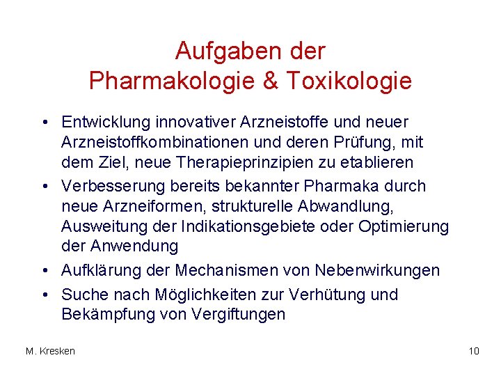 Aufgaben der Pharmakologie & Toxikologie • Entwicklung innovativer Arzneistoffe und neuer Arzneistoffkombinationen und deren