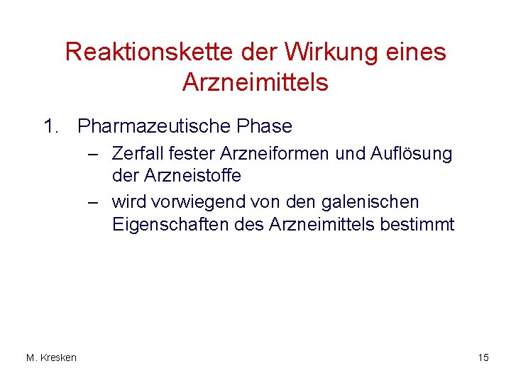 Reaktionskette der Wirkung eines Arzneimittels 1. Pharmazeutische Phase – Zerfall fester Arzneiformen und Auflösung