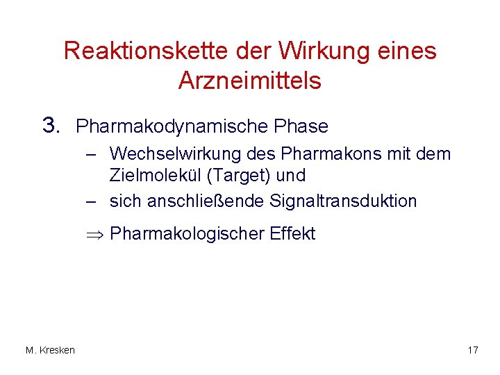 Reaktionskette der Wirkung eines Arzneimittels 3. Pharmakodynamische Phase – Wechselwirkung des Pharmakons mit dem