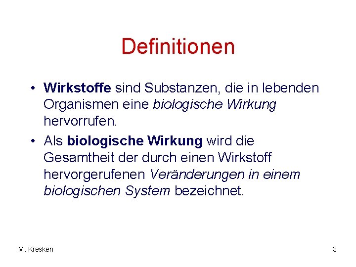 Definitionen • Wirkstoffe sind Substanzen, die in lebenden Organismen eine biologische Wirkung hervorrufen. •