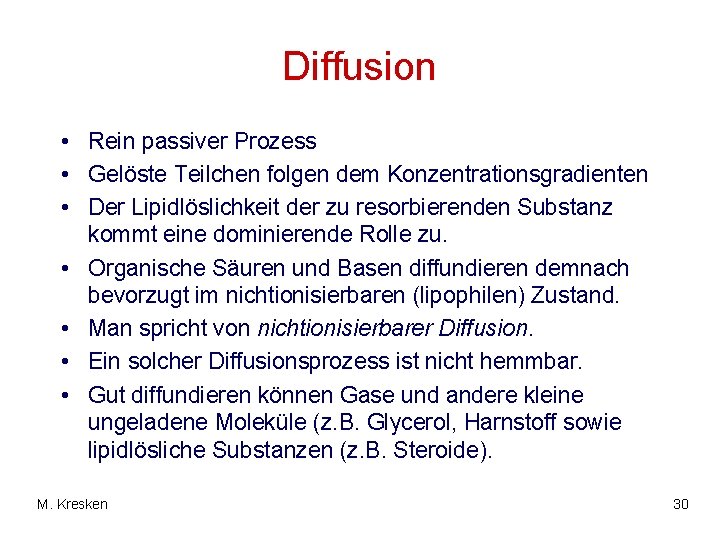 Diffusion • Rein passiver Prozess • Gelöste Teilchen folgen dem Konzentrationsgradienten • Der Lipidlöslichkeit