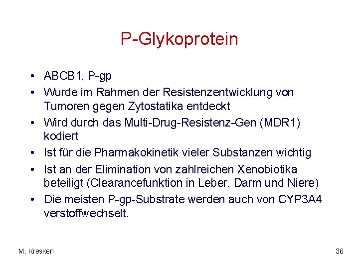 P-Glykoprotein • ABCB 1, P-gp • Wurde im Rahmen der Resistenzentwicklung von Tumoren gegen