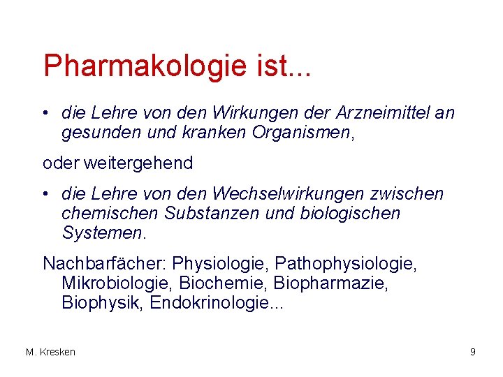 Pharmakologie ist. . . • die Lehre von den Wirkungen der Arzneimittel an gesunden