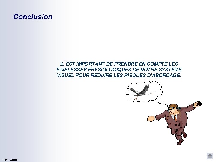 Conclusion IL EST IMPORTANT DE PRENDRE EN COMPTE LES FAIBLESSES PHYSIOLOGIQUES DE NOTRE SYSTÈME