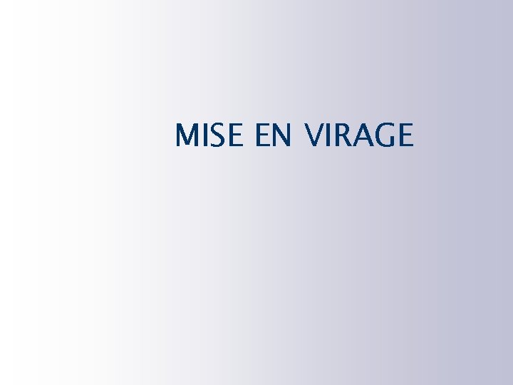 MISE EN VIRAGE 