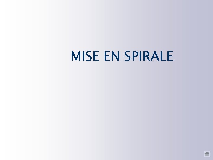 MISE EN SPIRALE 