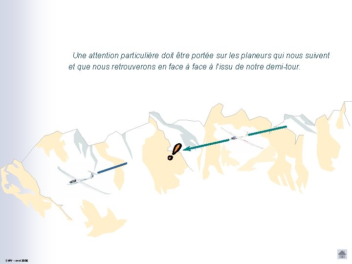 Une attention particulière doit être portée sur les planeurs qui nous suivent et que