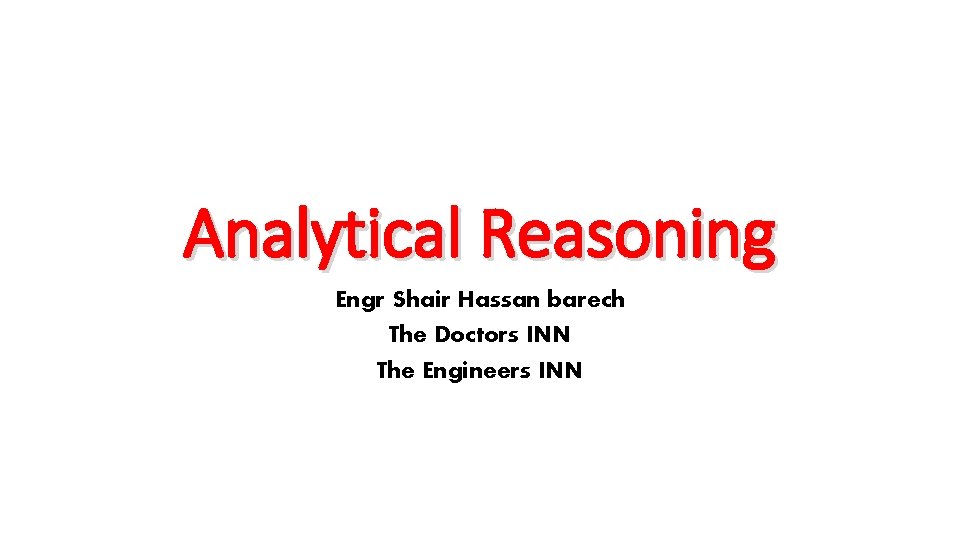 Analytical Reasoning Engr Shair Hassan barech The Doctors INN The Engineers INN 