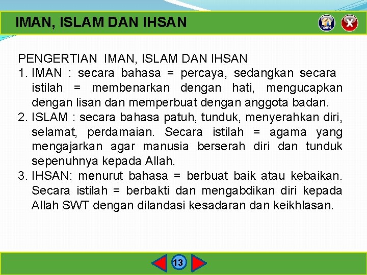 IMAN, ISLAM DAN IHSAN PENGERTIAN IMAN, ISLAM DAN IHSAN 1. IMAN : secara bahasa