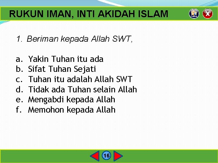 RUKUN IMAN, INTI AKIDAH ISLAM 1. Beriman kepada Allah SWT, a. b. c. d.