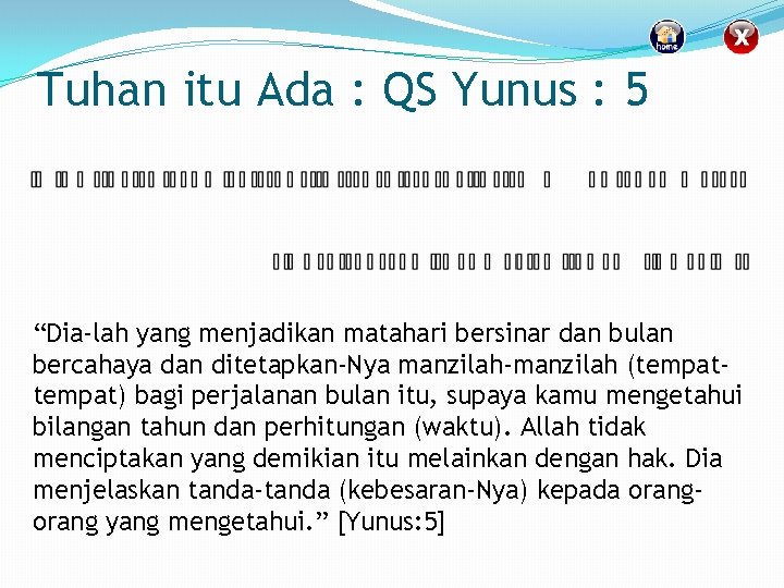 Tuhan itu Ada : QS Yunus : 5 “Dia-lah yang menjadikan matahari bersinar dan