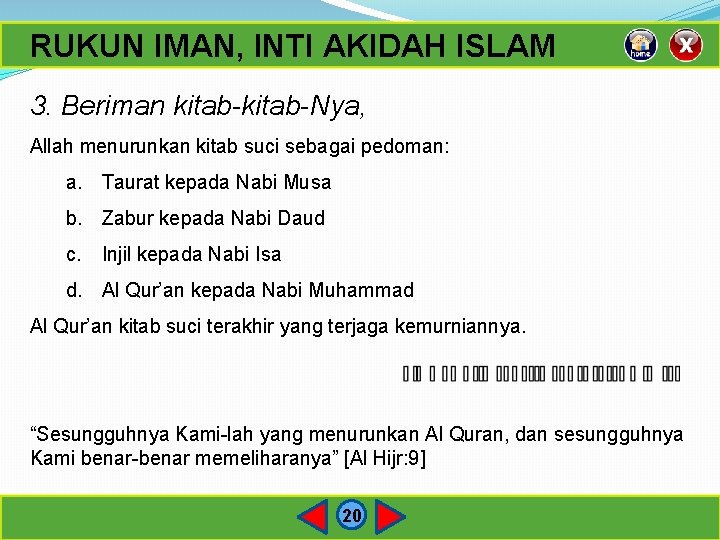 RUKUN IMAN, INTI AKIDAH ISLAM 3. Beriman kitab-Nya, Allah menurunkan kitab suci sebagai pedoman: