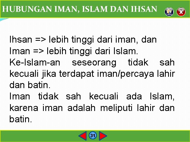 HUBUNGAN IMAN, ISLAM DAN IHSAN Ihsan => lebih tinggi dari iman, dan Iman =>