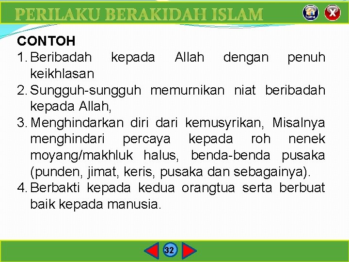 PERILAKU BERAKIDAH ISLAM CONTOH 1. Beribadah kepada Allah dengan penuh keikhlasan 2. Sungguh-sungguh memurnikan