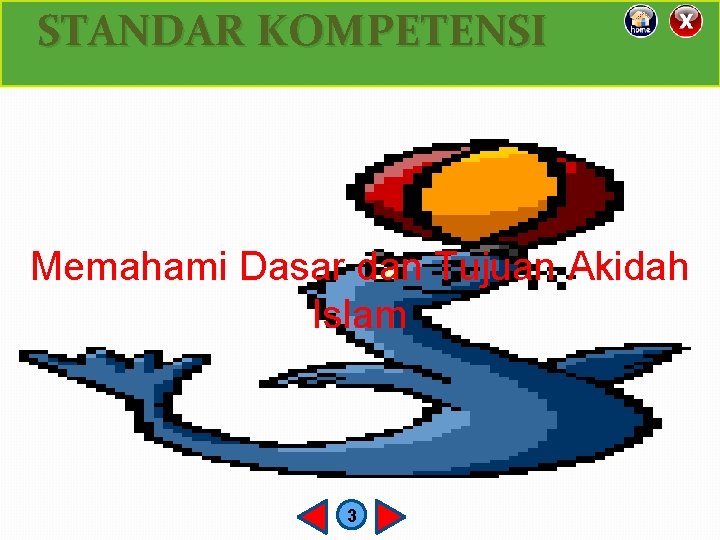 STANDAR KOMPETENSI Memahami Dasar dan Tujuan Akidah Islam 3 