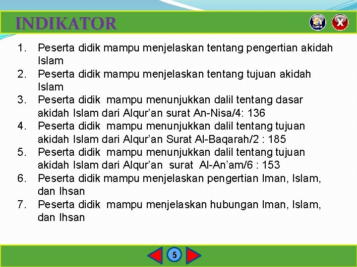 INDIKATOR 1. Peserta didik mampu menjelaskan tentang pengertian akidah Islam 2. Peserta didik mampu