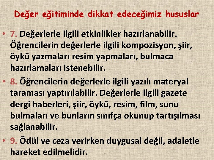 Değer eğitiminde dikkat edeceğimiz hususlar • 7. Değerlerle ilgili etkinlikler hazırlanabilir. Öğrencilerin değerlerle ilgili