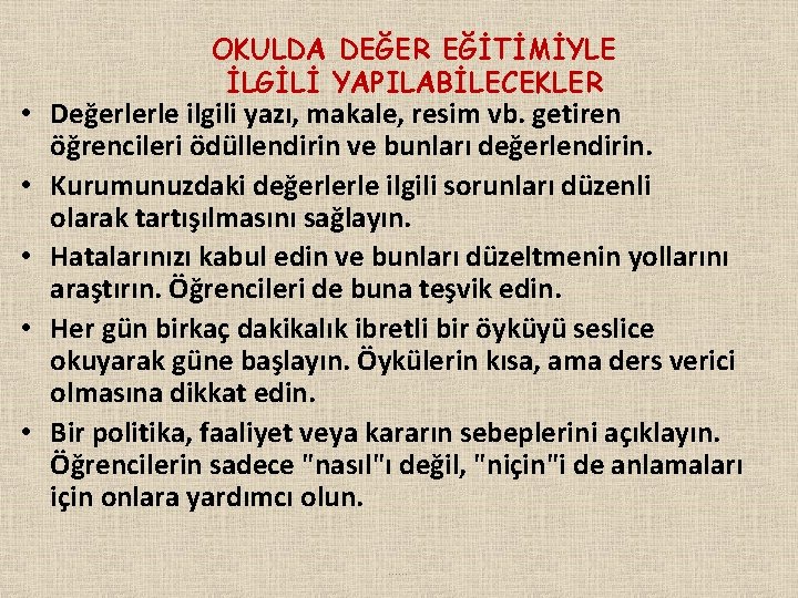 OKULDA DEĞER EĞİTİMİYLE İLGİLİ YAPILABİLECEKLER • Değerlerle ilgili yazı, makale, resim vb. getiren öğrencileri