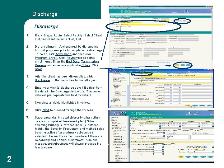 Discharge 1. Entry Steps: Login, Select Facility, Select Client List, find client, select Activity