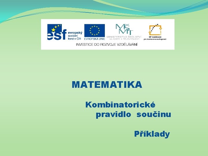 MATEMATIKA Kombinatorické pravidlo součinu Příklady 