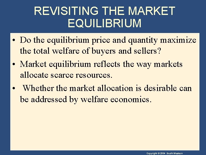 REVISITING THE MARKET EQUILIBRIUM • Do the equilibrium price and quantity maximize the total