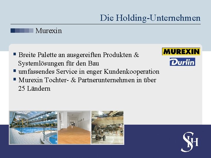 Die Holding-Unternehmen Murexin § Breite Palette an ausgereiften Produkten & Systemlösungen für den Bau