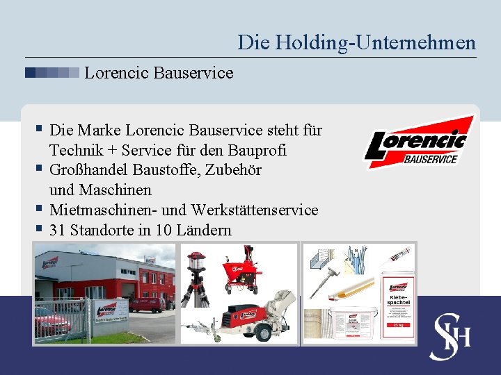 Die Holding-Unternehmen Lorencic Bauservice § Die Marke Lorencic Bauservice steht für § § §