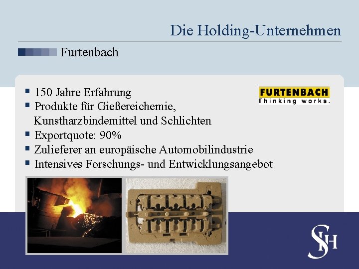 Die Holding-Unternehmen Furtenbach § 150 Jahre Erfahrung § Produkte für Gießereichemie, Kunstharzbindemittel und Schlichten