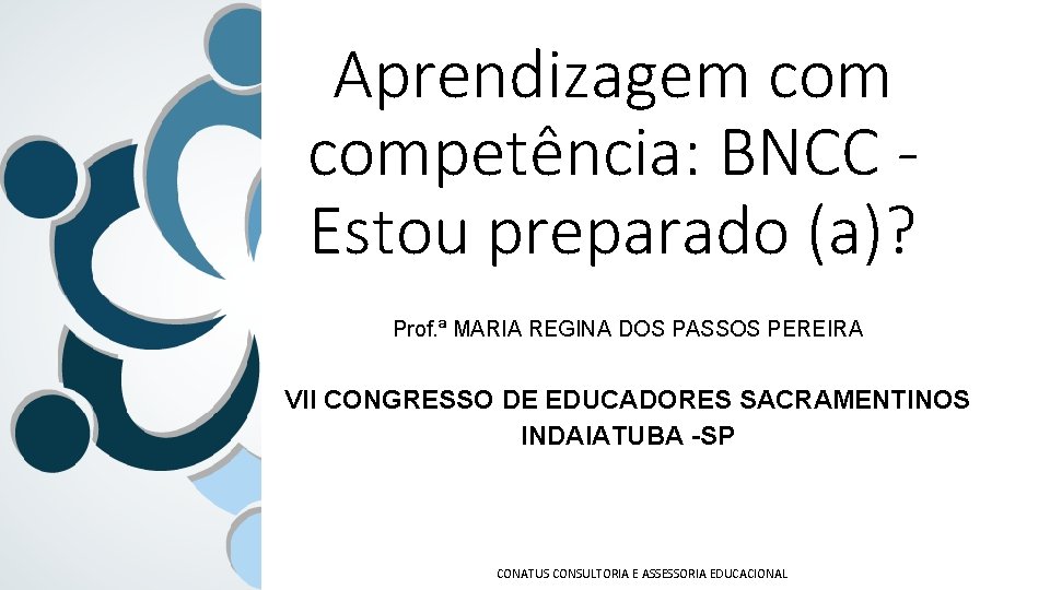 Aprendizagem competência: BNCC Estou preparado (a)? Prof. ª MARIA REGINA DOS PASSOS PEREIRA VII