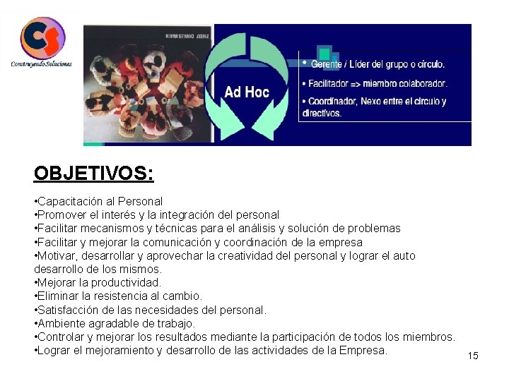 OBJETIVOS: • Capacitación al Personal • Promover el interés y la integración del personal