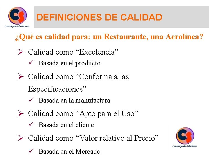 DEFINICIONES DE CALIDAD ¿Qué es calidad para: un Restaurante, una Aerolínea? Ø Calidad como