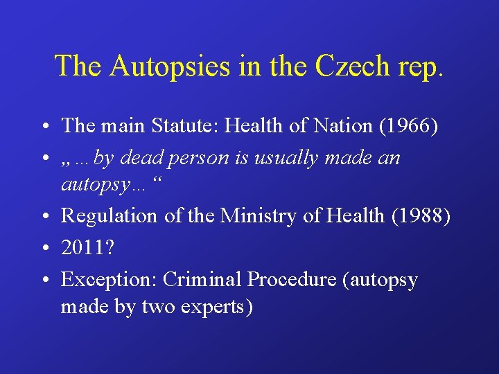 The Autopsies in the Czech rep. • The main Statute: Health of Nation (1966)